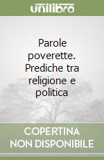 Parole poverette. Prediche tra religione e politica libro