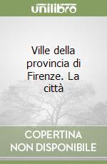 Ville della provincia di Firenze. La città libro