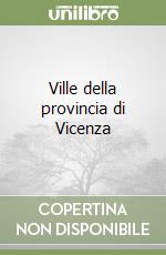 Ville della provincia di Vicenza libro