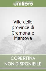 Ville delle province di Cremona e Mantova libro