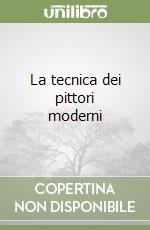 La tecnica dei pittori moderni libro