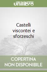 Castelli viscontei e sforzeschi