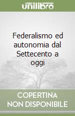 Federalismo ed autonomia dal Settecento a oggi