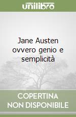 Jane Austen ovvero genio e semplicità libro