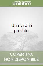 Una vita in prestito libro