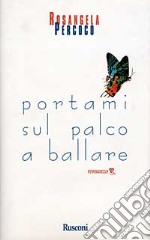 Portami sul palco a ballare libro