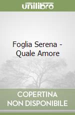 Foglia Serena - Quale Amore libro