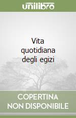 Vita quotidiana degli egizi libro