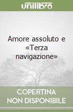 Amore assoluto e «Terza navigazione»