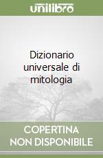 Dizionario universale di mitologia libro