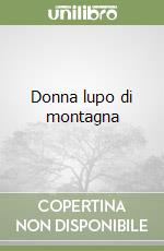 Donna lupo di montagna libro