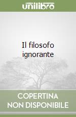 Il filosofo ignorante libro