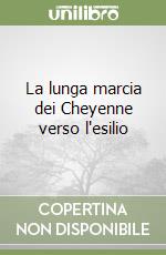 La lunga marcia dei Cheyenne verso l'esilio libro