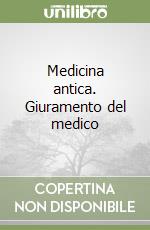 Medicina antica. Giuramento del medico libro