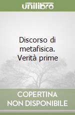 Discorso di metafisica. Verità prime libro