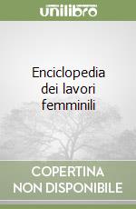 Enciclopedia dei lavori femminili