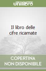 Il libro delle cifre ricamate libro