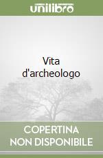 Vita d'archeologo libro