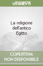 La religione dell'antico Egitto libro