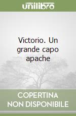 Victorio. Un grande capo apache libro