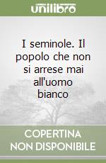 I seminole. Il popolo che non si arrese mai all'uomo bianco libro