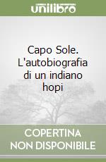 Capo Sole. L'autobiografia di un indiano hopi libro