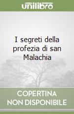 I segreti della profezia di san Malachia libro