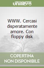 WWW. Cercasi disperatamente amore. Con floppy disk