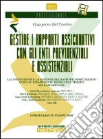 Gestire i rapporti assicurativi con gli enti previdenziali e assistenziali (INPS, INAIL, Inpdai, ENPALS, Inpgi, Enasarco, Previndai, Fpdac, Fondo M. Negri...) libro