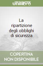 La ripartizione degli obblighi di sicurezza libro