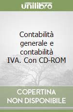 Contabilità generale e contabilità IVA. Con CD-ROM libro