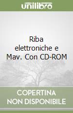Riba elettroniche e Mav. Con CD-ROM libro
