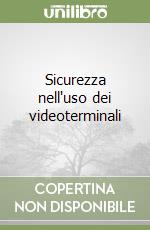 Sicurezza nell'uso dei videoterminali libro