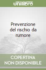 Prevenzione del rischio da rumore libro