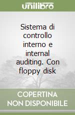 Sistema di controllo interno e internal auditing. Con floppy disk libro