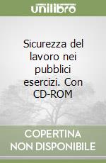 Sicurezza del lavoro nei pubblici esercizi. Con CD-ROM libro