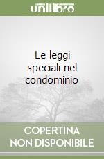 Le leggi speciali nel condominio libro