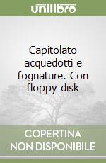 Capitolato acquedotti e fognature. Con floppy disk libro