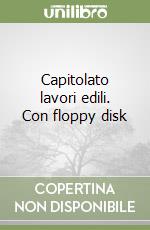 Capitolato lavori edili. Con floppy disk libro