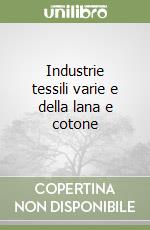 Industrie tessili varie e della lana e cotone libro