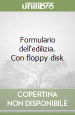 Formulario dell'edilizia. Con floppy disk libro