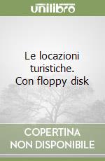 Le locazioni turistiche. Con floppy disk libro