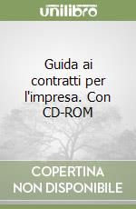 Guida ai contratti per l'impresa. Con CD-ROM libro