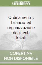 Ordinamento, bilancio ed organizzazione degli enti locali libro