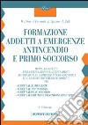 La formazione per gli addetti all'antincendio e primo soccorso libro