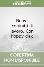 Nuovi contratti di lavoro. Con floppy disk libro