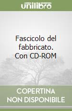 Fascicolo del fabbricato. Con CD-ROM libro