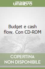 Budget e cash flow. Con CD-ROM libro