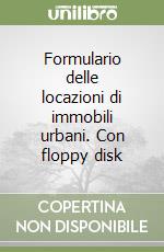 Formulario delle locazioni di immobili urbani. Con floppy disk libro