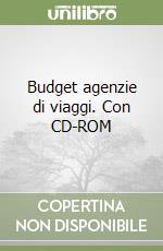 Budget agenzie di viaggi. Con CD-ROM libro